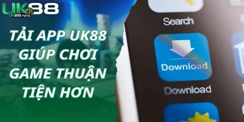 tai app uk88 3 Tải App UK88: Trải nghiệm game mượt mà, không giật lag